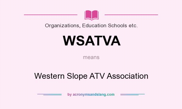What does WSATVA mean? It stands for Western Slope ATV Association