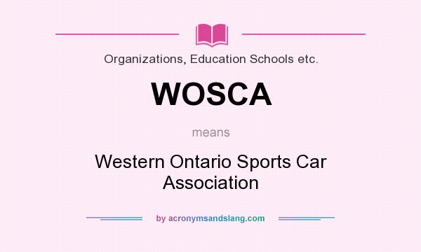 What does WOSCA mean? It stands for Western Ontario Sports Car Association
