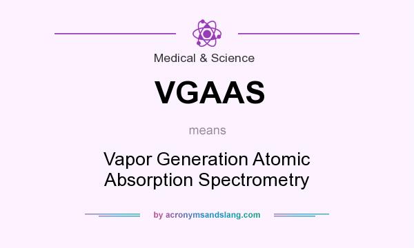 What does VGAAS mean? It stands for Vapor Generation Atomic Absorption Spectrometry