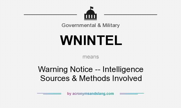 What does WNINTEL mean? It stands for Warning Notice -- Intelligence Sources & Methods Involved