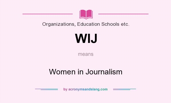 What does WIJ mean? It stands for Women in Journalism