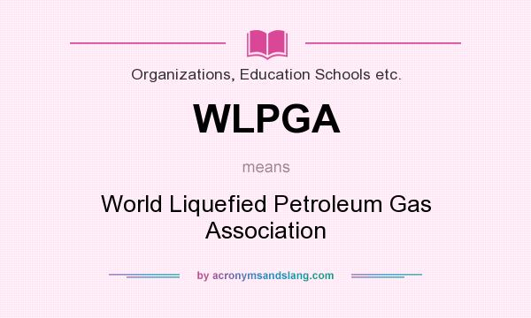 What does WLPGA mean? It stands for World Liquefied Petroleum Gas Association
