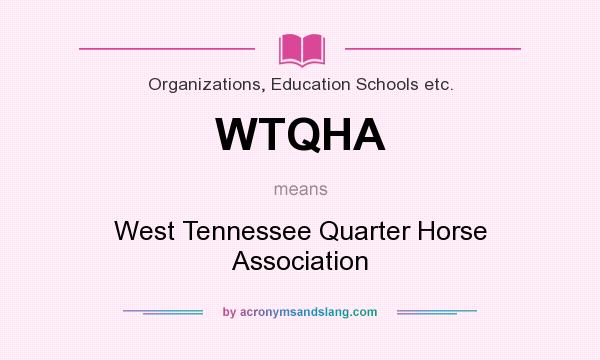 What does WTQHA mean? It stands for West Tennessee Quarter Horse Association