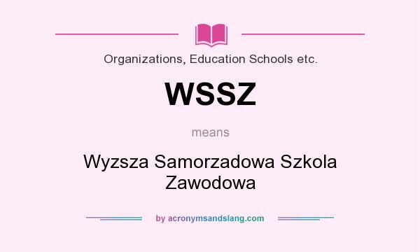 What does WSSZ mean? It stands for Wyzsza Samorzadowa Szkola Zawodowa