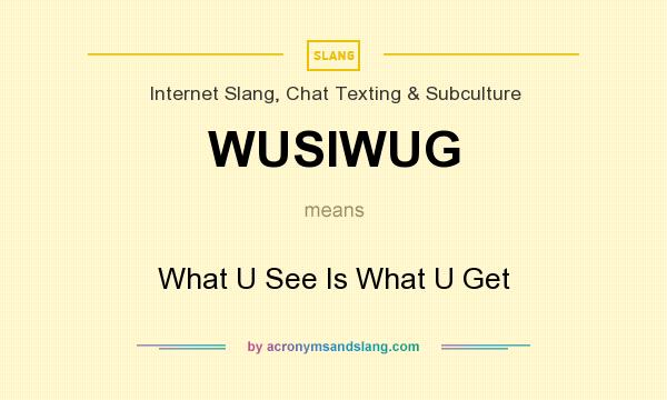 What does WUSIWUG mean? It stands for What U See Is What U Get