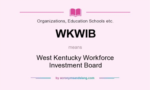 What does WKWIB mean? It stands for West Kentucky Workforce Investment Board