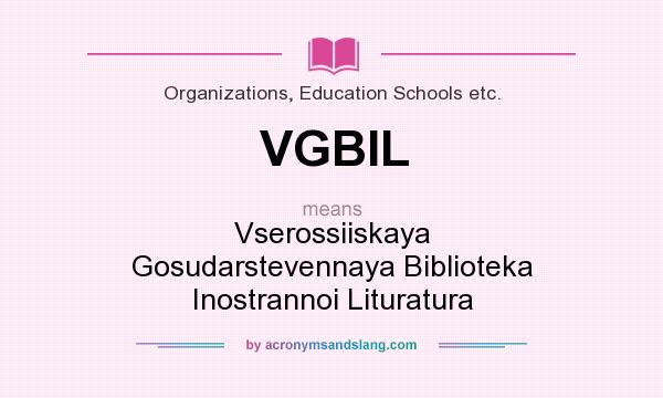 What does VGBIL mean? It stands for Vserossiiskaya Gosudarstevennaya Biblioteka Inostrannoi Lituratura