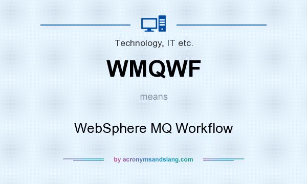 What does WMQWF mean? It stands for WebSphere MQ Workflow