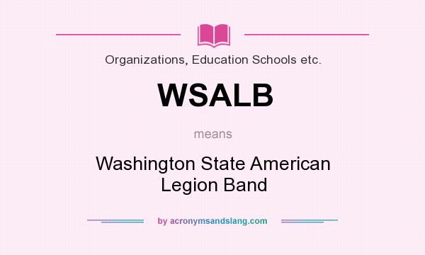 What does WSALB mean? It stands for Washington State American Legion Band