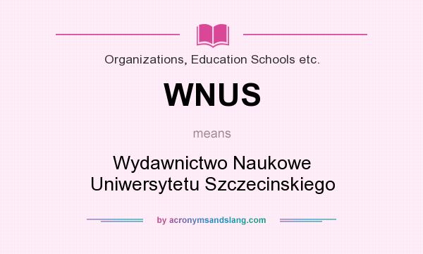 What does WNUS mean? It stands for Wydawnictwo Naukowe Uniwersytetu Szczecinskiego