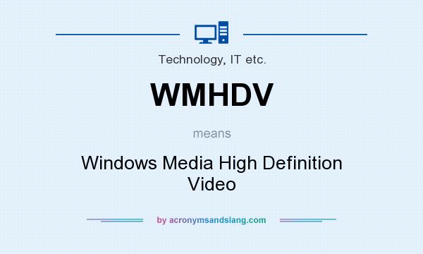 What does WMHDV mean? It stands for Windows Media High Definition Video