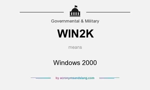 What does WIN2K mean? It stands for Windows 2000