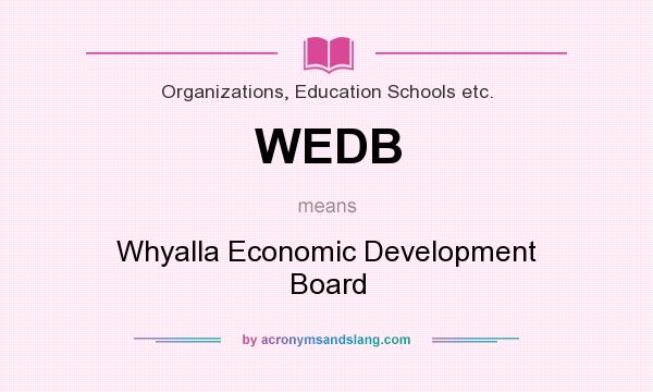 What does WEDB mean? It stands for Whyalla Economic Development Board