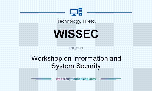 What does WISSEC mean? It stands for Workshop on Information and System Security