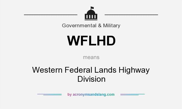 What does WFLHD mean? It stands for Western Federal Lands Highway Division