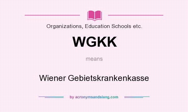 What does WGKK mean? It stands for Wiener Gebietskrankenkasse