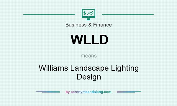 What does WLLD mean? It stands for Williams Landscape Lighting Design