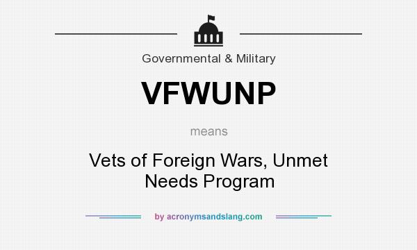 What does VFWUNP mean? It stands for Vets of Foreign Wars, Unmet Needs Program