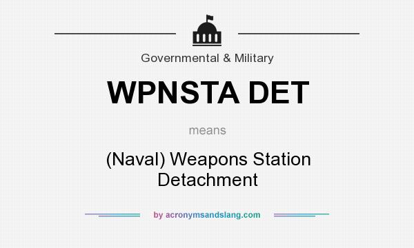 What does WPNSTA DET mean? It stands for (Naval) Weapons Station Detachment