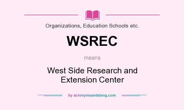 What does WSREC mean? It stands for West Side Research and Extension Center