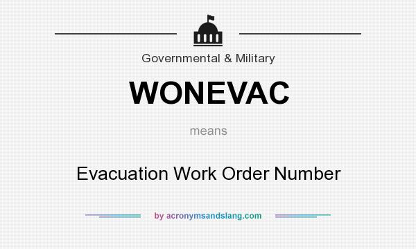 What does WONEVAC mean? It stands for Evacuation Work Order Number