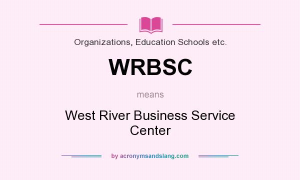 What does WRBSC mean? It stands for West River Business Service Center