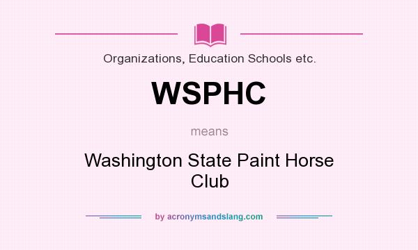 What does WSPHC mean? It stands for Washington State Paint Horse Club