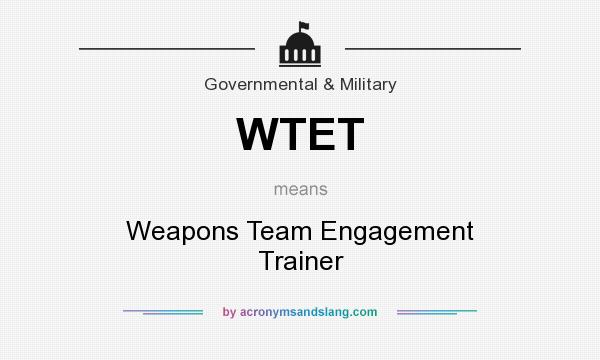 What does WTET mean? It stands for Weapons Team Engagement Trainer