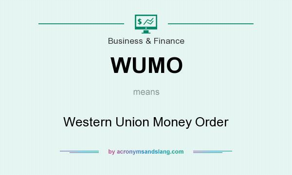 What does WUMO mean? It stands for Western Union Money Order