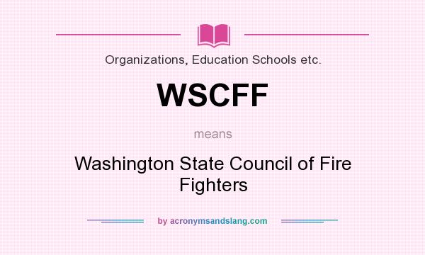 What does WSCFF mean? It stands for Washington State Council of Fire Fighters