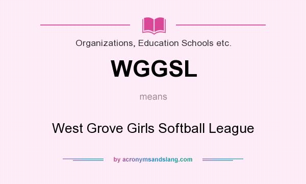 What does WGGSL mean? It stands for West Grove Girls Softball League