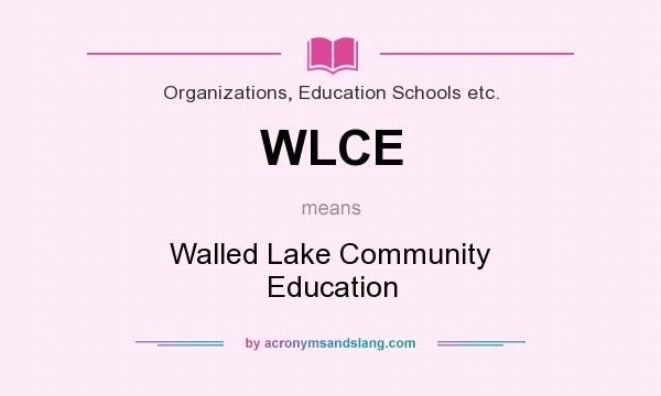 What does WLCE mean? It stands for Walled Lake Community Education