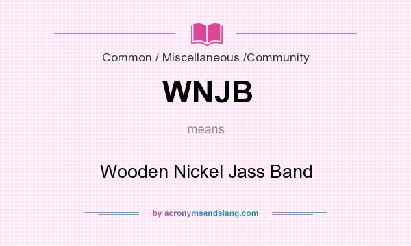 What does WNJB mean? It stands for Wooden Nickel Jass Band