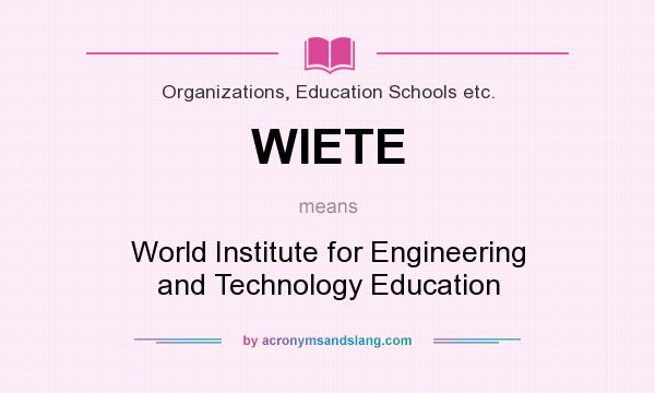 What does WIETE mean? It stands for World Institute for Engineering and Technology Education