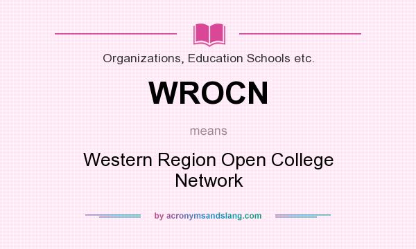 What does WROCN mean? It stands for Western Region Open College Network