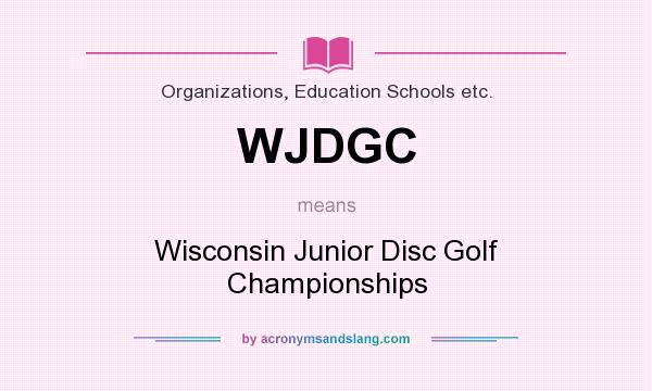 What does WJDGC mean? It stands for Wisconsin Junior Disc Golf Championships