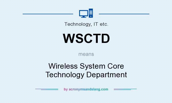 What does WSCTD mean? It stands for Wireless System Core Technology Department