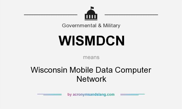 What does WISMDCN mean? It stands for Wisconsin Mobile Data Computer Network