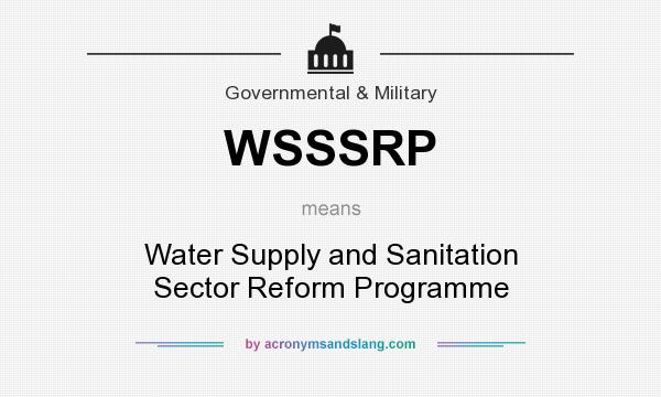 What does WSSSRP mean? It stands for Water Supply and Sanitation Sector Reform Programme