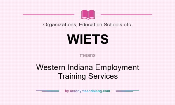 What does WIETS mean? It stands for Western Indiana Employment Training Services