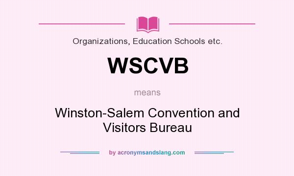 What does WSCVB mean? It stands for Winston-Salem Convention and Visitors Bureau