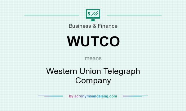 What does WUTCO mean? It stands for Western Union Telegraph Company
