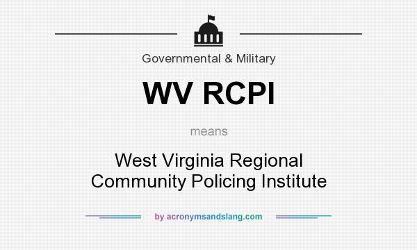 What does WV RCPI mean? It stands for West Virginia Regional Community Policing Institute