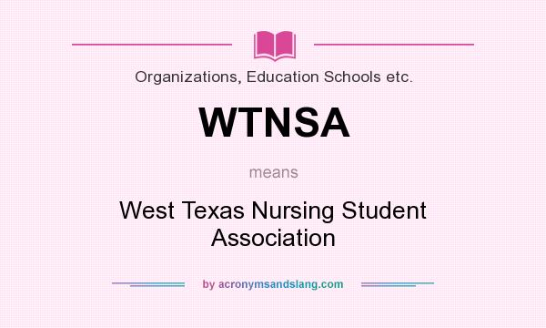 What does WTNSA mean? It stands for West Texas Nursing Student Association