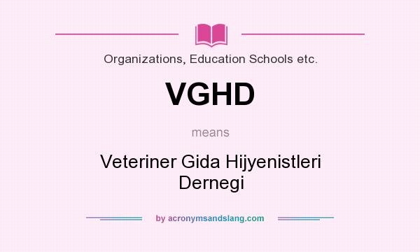 What does VGHD mean? It stands for Veteriner Gida Hijyenistleri Dernegi