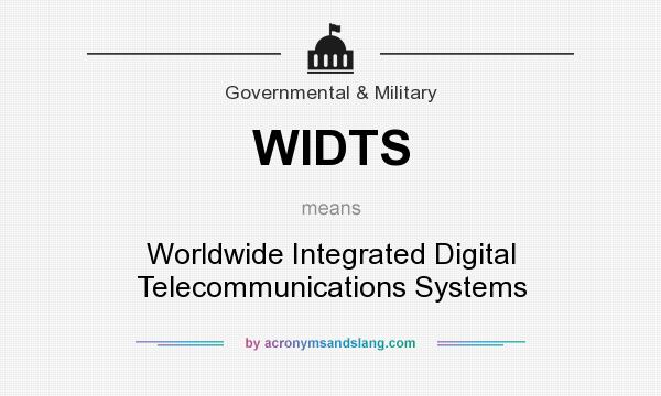 What does WIDTS mean? It stands for Worldwide Integrated Digital Telecommunications Systems