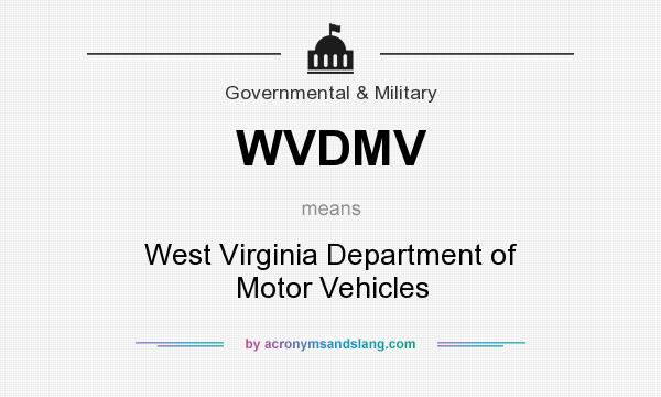 What does WVDMV mean? It stands for West Virginia Department of Motor Vehicles