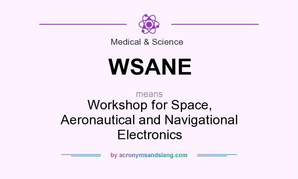 What does WSANE mean? It stands for Workshop for Space, Aeronautical and Navigational Electronics