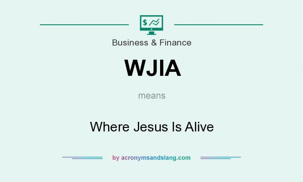 What does WJIA mean? It stands for Where Jesus Is Alive