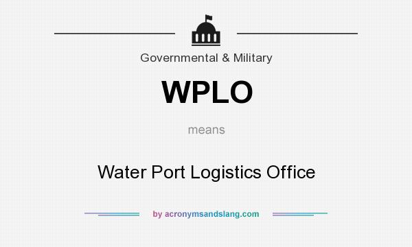 What does WPLO mean? It stands for Water Port Logistics Office